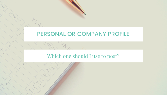 Which do I use to post on LinkedIn – Personal or Page Profile?